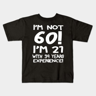 I'M Not 60!! Kids T-Shirt